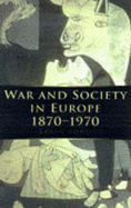 War and Society in Europe 1870-1970