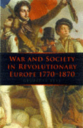 War and Society in Revolutionary Europe, 1770-1870 - Best, Geoffrey