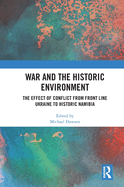 War and the Historic Environment: The Effect of Conflict from Front Line Ukraine to Historic Namibia