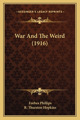 War and the Weird (1916) - Phillips, Forbes, and Hopkins, R Thurston