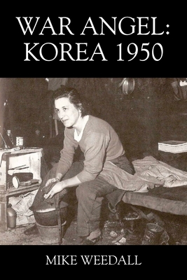 War Angel: Korea 1950 - Weedall, Mike