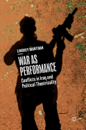 War as Performance: Conflicts in Iraq and Political Theatricality
