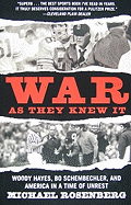 War as They Knew It: Woody Hayes, Bo Schembechler, and America in a Time of Unrest
