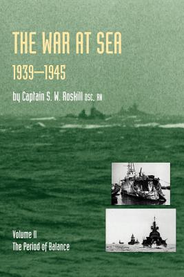 War at Sea 1939-45: Volume II the Period of Balanceofficial History of the Second World War - Roskill, S W, Captain