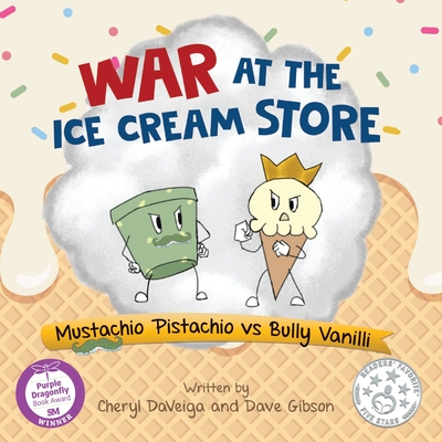 War at the Ice Cream Store: Mustachio Pistachio vs Bully Vanilli - Daveiga, Cheryl, and Gibson, Dave
