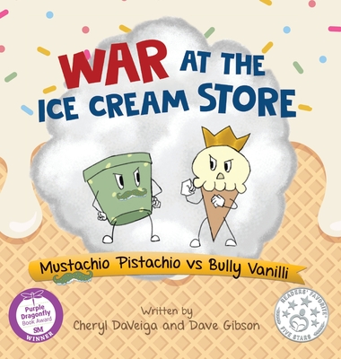 War at the Ice Cream Store: Mustachio Pistachio vs Bully Vanilli - Daveiga, Cheryl, and Gibson, Dave