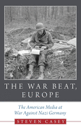 War Beat, Europe: The American Media at War Against Nazi Germany