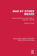 War by Other Means: National Liberation and Revolution in Viet-Nam, 1954-60