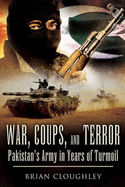 War, Coups, and Terror: Pakistan's Army in Years of Turmoil