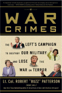 War Crimes: The Left's Campaign to Destroy the Military and Lose the War on Terror - Patterson, Robert