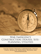 War Emergency Construction: Houses, Site-Planning, Utilities