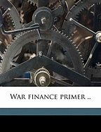 War Finance Primer ..