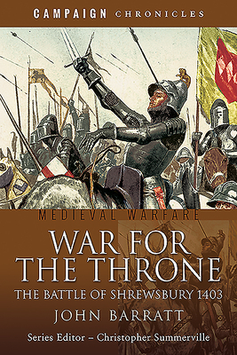 War for the Throne: The Battle of Shrewsbury 1403 - Barratt, John