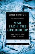 War from the Ground Up: Twenty-First Century Combat as Politics