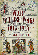 War! Hellish War! Star Shell Reflections 1916 - 1918