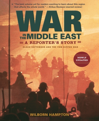 War in the Middle East: A Reporter's Story: Black September and the Yom Kippur War - Hampton, Wilborn, and Various (Photographer)