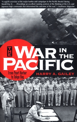 War in the Pacific: From Pearl Harbor to Tokyo Bay - Gailey, Harry