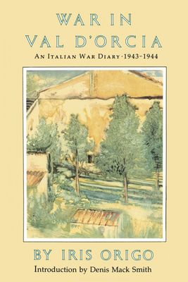 War in Val d'Orcia: An Italian War Diary, 1943-1944 - Origo, Iris