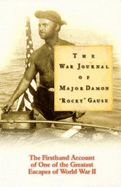 War Journal of Major Damon "Rocky" Gause: The Firsthand Account of One of the Greatest Escapes of World War II