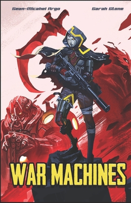 War Machines - Stone, Sarah, and Argo, Sean-Michael