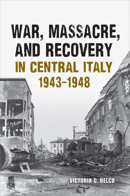 War Massacre and Recovery in Central Italy, 1943-1948 - Belco, Victoria