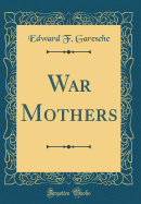 War Mothers (Classic Reprint)