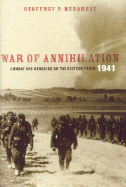 War of Annihilation: Combat and Genocide on the Eastern Front, 1941