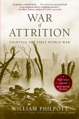 War of Attrition: Fighting the First World War - Philpott, William