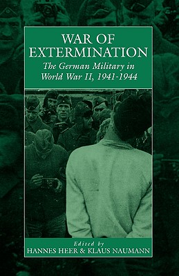 War of Extermination: The German Military in World War II - Heer, Hannes (Editor), and Naumann, Klaus (Editor)