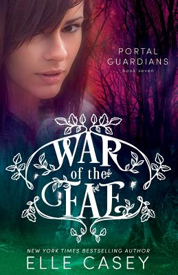 War of the Fae (Book 7, Portal Guardians) - Casey, Elle