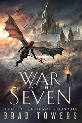 War of the Seven: Book 1 of the Ethasar Chronicles - Towers, Brad