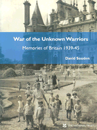 War of the Unknown Warriors: Memories of Britain 1939-45