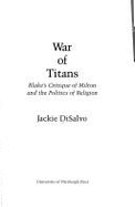 War of Titans: Blake's Critique of Milton & the Politics of Religion