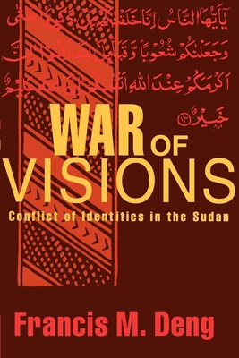 War of Visions: Conflict of Identities in the Sudan - Deng, Francis M