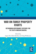 War on Family Property Rights: Rethinking Governance Reforms for the South Korean Chaebol