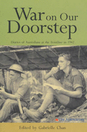 War on Our Doorstep: Diaries of Australians at the Frontline in 1942 - Chan, Gabrielle