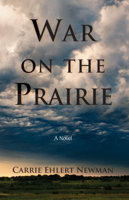 War on the Prairie - Newman, Carrie Ehlert