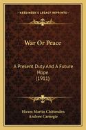 War or Peace: A Present Duty and a Future Hope (1911)