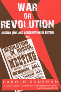 War or Revolution: 1917: Russian Jews and Conscription in Britain