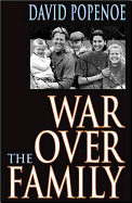 War Over the Family - Popenoe, David, Ph.D.