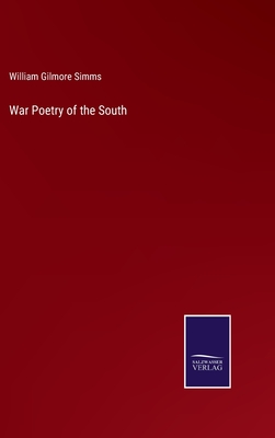 War Poetry of the South - Simms, William Gilmore