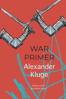 War Primer - Kluge, Alexander, and Booth, Alexander (Translated by)