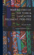 War Record of the York & Lancaster Regiment, 1900-1902: From Regimental and Private Sources