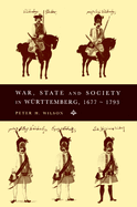 War, State and Society in Wurttemberg, 1677-1793