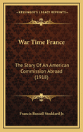 War Time France: The Story of an American Commission Abroad (1918)