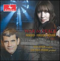 War to Peace: Prokofiev, Ferguson, Messiaen - Betl Soykan (violin); Juan Pablo Andrade (piano)