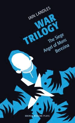 War Trilogy: The Siege, Angel of Mons, Berezina - Landles, Ian