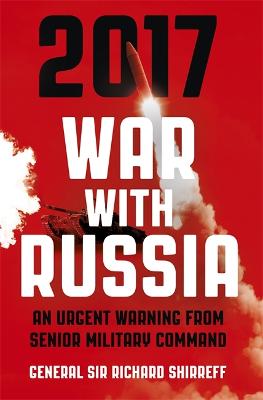 War With Russia: A Menacing Account - Shirreff, General Sir Richard