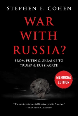 War with Russia?: From Putin & Ukraine to Trump & Russiagate - Cohen, Stephen F