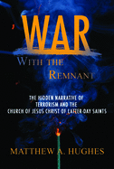 War with the Remnant: Examing Contemporary Terrorism's Effort on the Church of Jesus Christ of Latter-Day Saints